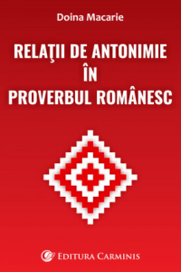 Relatii de antonimie in proverbul romanesc (In curs de aparitie)