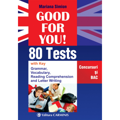 GOOD FOR YOU! 80 TESTS. CONCURSURI SI BAC. EGOOD